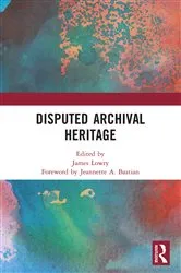 Book cover of Disputed Archival Heritage by James Lowry