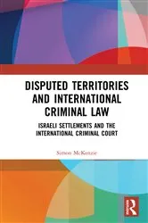 Book cover of Disputed Territories and International Criminal Law by Simon McKenzie