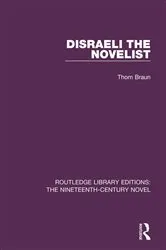 Book cover of Disraeli the Novelist by Thom Braun