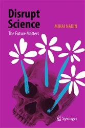 Book cover of Disrupt Science by Mihai Nadin