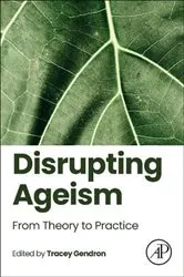 Book cover of Disrupting Ageism by Tracey Gendron PhD