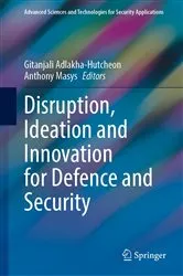 Book cover of Disruption, Ideation and Innovation for Defence and Security by Gitanjali Adlakha-Hutcheon