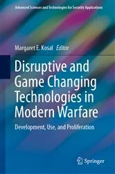 Book cover of Disruptive and Game Changing Technologies in Modern Warfare by Margaret E. Kosal