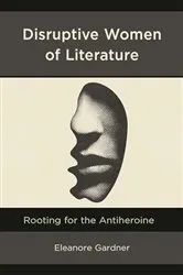 Book cover of Disruptive Women of Literature by Eleanore Gardner