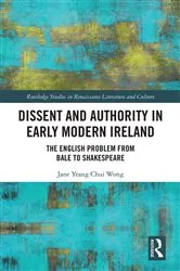 Book cover of Dissent and Authority in Early Modern Ireland by Jane Wong