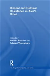 Book cover of Dissent and Cultural Resistance in Asia's Cities by Melissa Butcher