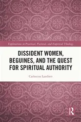 Book cover of Dissident Women, Beguines, and the Quest for Spiritual Authority by Catherine Lambert