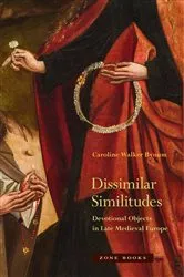 Book cover of Dissimilar Similitudes by Caroline Walker Bynum