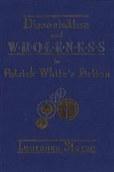 Book cover of Dissociation and Wholeness in Patrick White’s Fiction by Laurence Steven