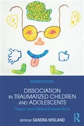 Book cover of Dissociation in Traumatized Children and Adolescents (2nd ed.) by Sandra Wieland