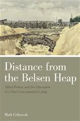 Book cover of Distance from the Belsen Heap by Mark Celinscak