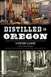 Book cover of Distilled in Oregon by Scott Stursa