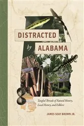 Book cover of Distracted by Alabama by Brown, James Seay, Jr.