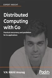 Book cover of Distributed Computing with Go by V.N. Nikhil Anurag