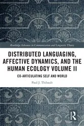 Book cover of Distributed Languaging, Affective Dynamics, and the Human Ecology Volume II by Paul J. Thibault