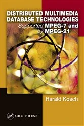 Book cover of Distributed Multimedia Database Technologies Supported by MPEG-7 and MPEG-21 by Harald Kosch