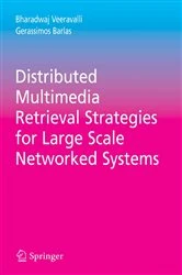 Book cover of Distributed Multimedia Retrieval Strategies for Large Scale Networked Systems by Bharadwaj Veeravalli