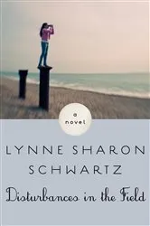 Book cover of Disturbances in the Field by Lynne Sharon Schwartz