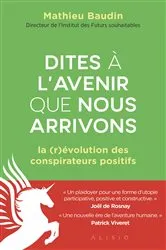 Book cover of Dites à l'avenir que nous arrivons by Mathieu Baudin