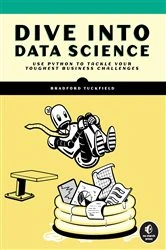 Book cover of Dive Into Data Science by Bradford Tuckfield