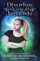 Book cover of Diventare una Leggenda by B. Kristin McMichael