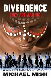 Book cover of Divergence - They Are Waiting -a way back to the ancient wisdom by Michael Mish