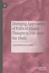 Book cover of Diverging Approaches of Political Islamic Thought in Iran since the 1960s by Seyed Mohammad Lolaki