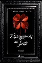 Book cover of Divergência na sorte by Tainá Gottlieb