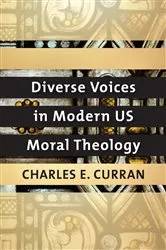 Book cover of Diverse Voices in Modern US Moral Theology by Charles E. Curran