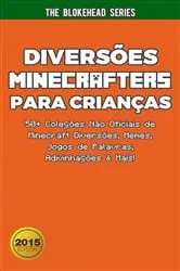 Book cover of Diversões Minecrafters Para Crianças : 50+ Coleções Não Oficiais de Minecraft Diversões, Memes, Jogos de Palavras, Adivinhações & Mais! by Unknown