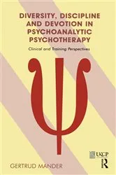 Book cover of Diversity, Discipline and Devotion in Psychoanalytic Psychotherapy by Gertrud Mander