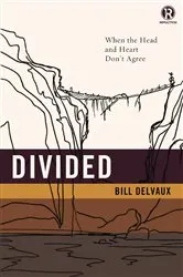 Book cover of Divided: When the Head and Heart Don't Agree by Bill Delvaux