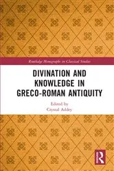 Book cover of Divination and Knowledge in Greco-Roman Antiquity by Crystal Addey