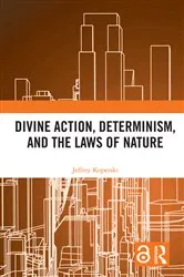 Book cover of Divine Action, Determinism, and the Laws of Nature by Jeffrey Koperski