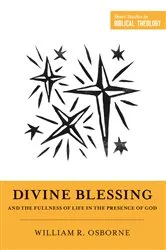 Book cover of Divine Blessing and the Fullness of Life in the Presence of God by William R. Osborne