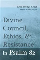 Book cover of Divine Council, Ethics, and Resistance in Psalm 82 by Erica Mongé-Greer