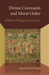 Book cover of Divine Covenants and Moral Order by David VanDrunen