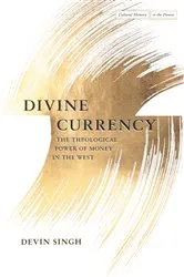 Book cover of Divine Currency by Devin Singh