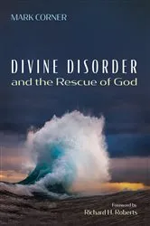 Book cover of Divine Disorder and the Rescue of God by Mark Corner
