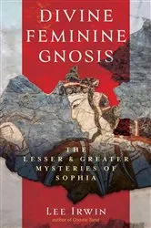 Book cover of Divine Feminine Gnosis by Lee Irwin