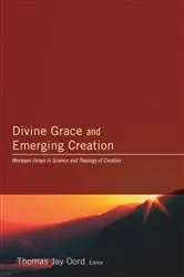 Book cover of Divine Grace and Emerging Creation by Thomas Jay Oord