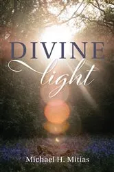 Book cover of Divine Light by Michael H. Mitias