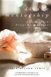 Book cover of Divine Mentoring by Yvette Wilson Lewis