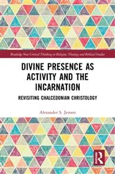 Book cover of Divine Presence as Activity and the Incarnation by Alexander S. Jensen