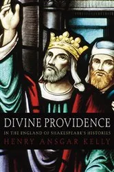 Book cover of Divine Providence in the England of Shakespeare's Histories by H.A. Kelly