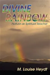 Book cover of Divine Rainbow by M. Louise Heydt