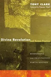 Book cover of Divine Revelation and Human Practice by Tony Clark