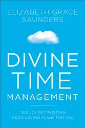 Book cover of Divine Time Management by Elizabeth Grace Saunders