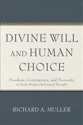 Book cover of Divine Will and Human Choice by Richard A. Muller