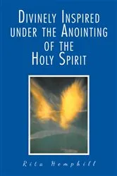 Book cover of Divinely Inspired under the Anointing of the Holy Spirit by Rita Hemphill